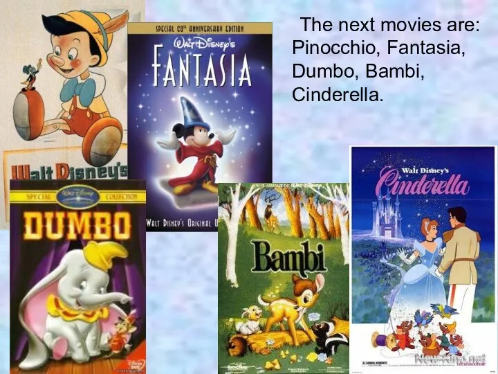 The next movies are: Pinocchio, Fantasia, Dumbo, Bambi, Cinderella.