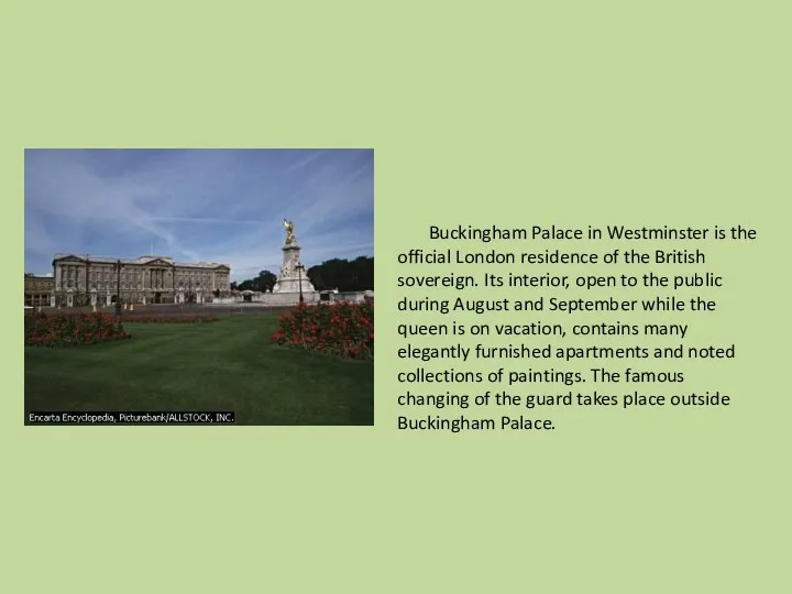 Buckingham Palace in Westminster is the official London residence of