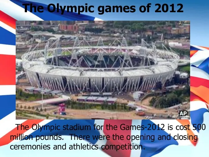 The Olympic games of 2012 The Olympic stadium for the Games-2012 is cost