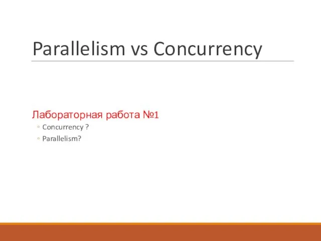 Parallelism vs Concurrency Лабораторная работа №1 Concurrency ? Parallelism?
