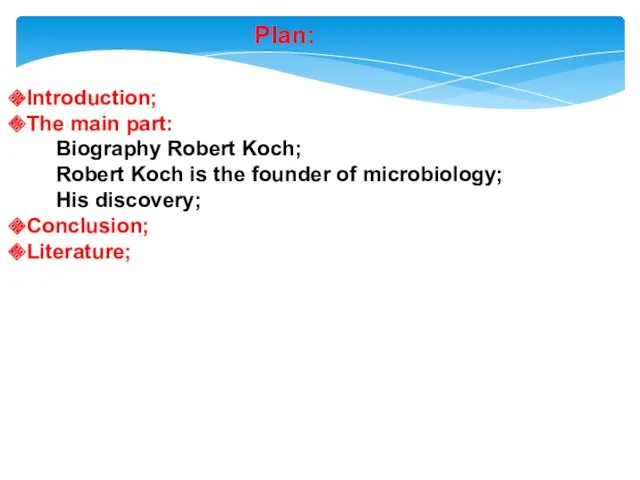 Plan: Introduction; The main part: Biography Robert Koch; Robert Koch is the founder