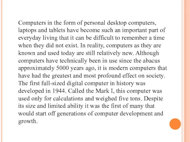 Computers in the form of personal desktop computers, laptops and