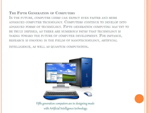 The Fifth Generation of Computers In the future, computer users