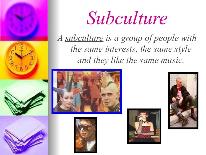 Subculture A subculture is a group of people with the same interests, the