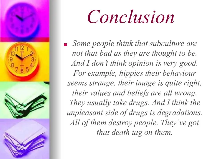Conclusion Some people think that subculture are not that bad as they are