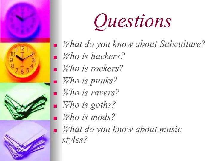 Questions What do you know about Subculture? Who is hackers? Who is rockers?