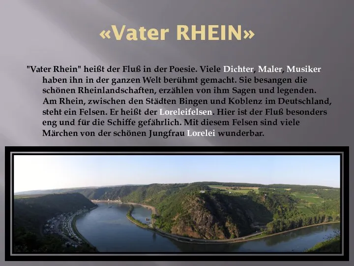 «Vater RHEIN» "Vater Rhein" heißt der Fluß in der Poesie.