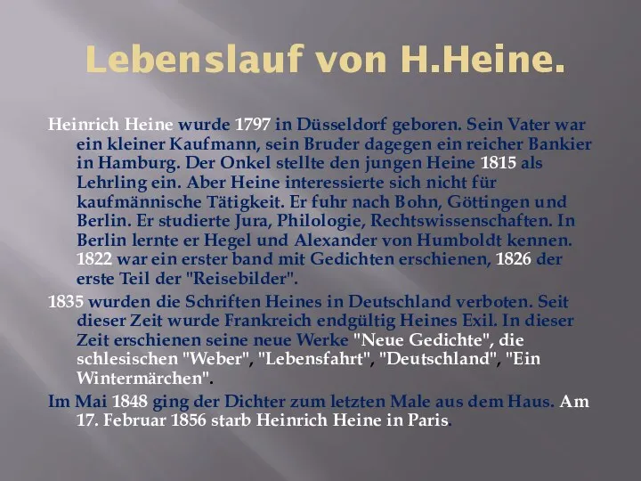 Lebenslauf von H.Heine. Heinrich Heine wurde 1797 in Düsseldorf geboren.