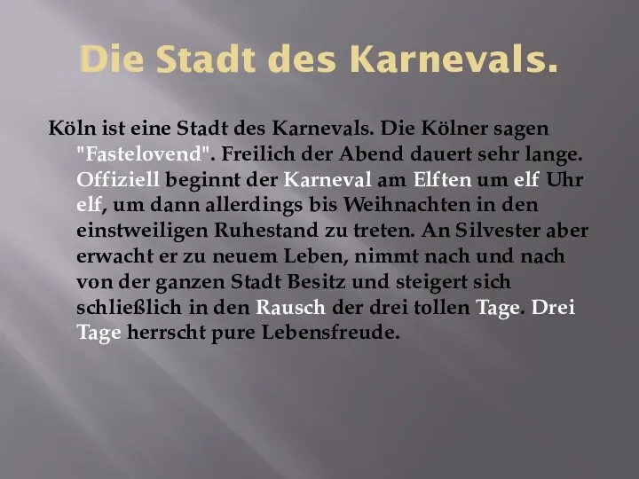 Die Stadt des Karnevals. Köln ist eine Stadt des Karnevals.