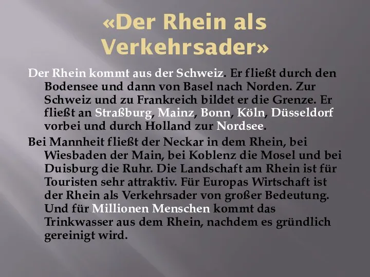 «Der Rhein als Verkehrsader» Der Rhein kommt aus der Schweiz.