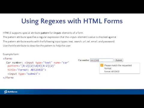 Using Regexes with HTML Forms HTML5 supports special attribute pattern