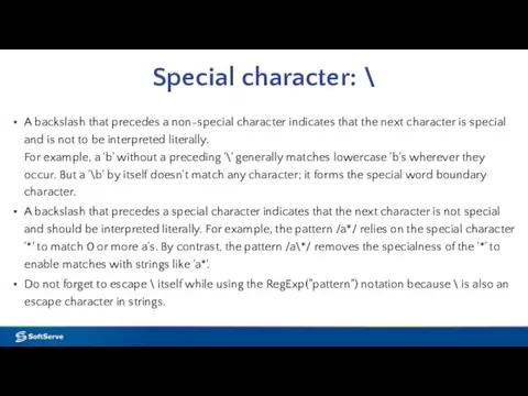 Special character: \ A backslash that precedes a non-special character