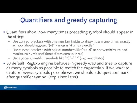 Quantifiers and greedy capturing Quantifiers show how many times preceding