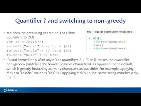 Quantifier ? and switching to non-greedy Matches the preceding character