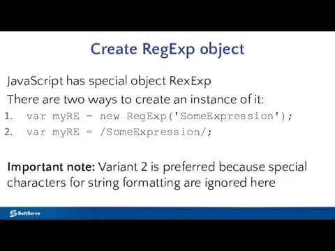 Create RegExp object JavaScript has special object RexExp There are