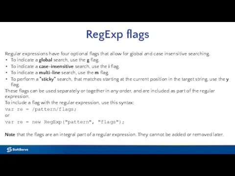 RegExp flags Regular expressions have four optional flags that allow