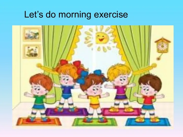 Let’s do morning exercise