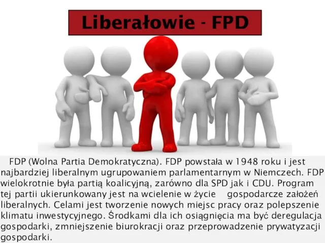 Liberałowie - FPD FDP (Wolna Partia Demokratyczna). FDP powstała w 1948 roku i