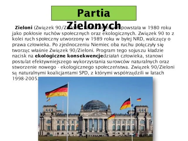 Partia Zielonych Zieloni (Związek 90/Zieloni). Partia Zielonych powstała w 1980 roku jako pokłosie