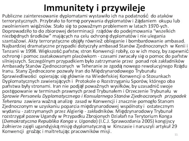 Immunitety i przywileje Publiczne zainteresowanie dyplomatami wystawiło ich na podatność