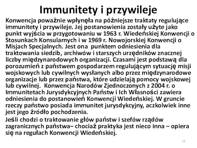 Immunitety i przywileje Konwencja poważnie wpłynęła na późniejsze traktaty regulujące