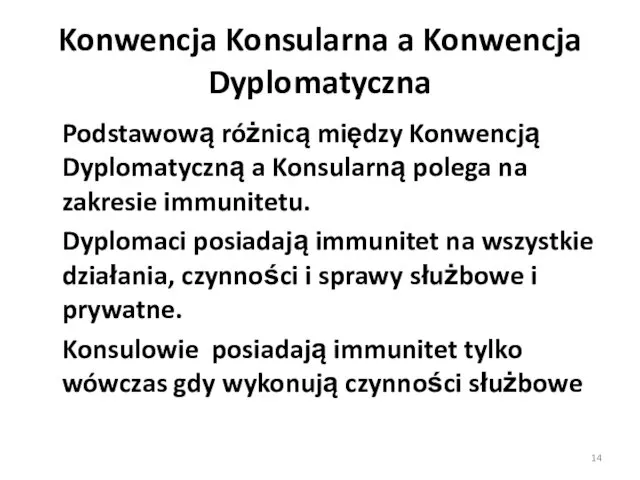 Konwencja Konsularna a Konwencja Dyplomatyczna Podstawową różnicą między Konwencją Dyplomatyczną