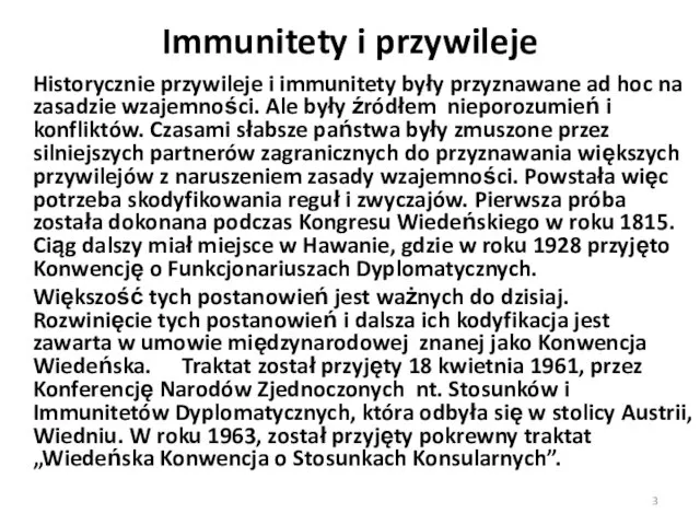 Immunitety i przywileje Historycznie przywileje i immunitety były przyznawane ad