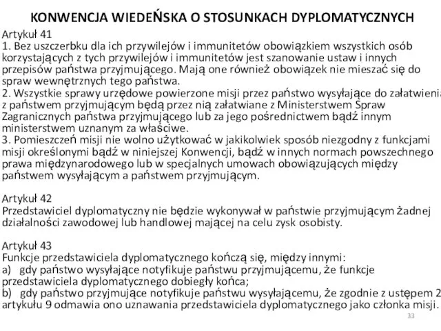 KONWENCJA WIEDEŃSKA O STOSUNKACH DYPLOMATYCZNYCH Artykuł 41 1. Bez uszczerbku