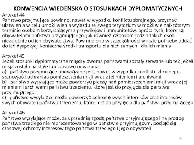 KONWENCJA WIEDEŃSKA O STOSUNKACH DYPLOMATYCZNYCH Artykuł 44 Państwo przyjmujące powinno,