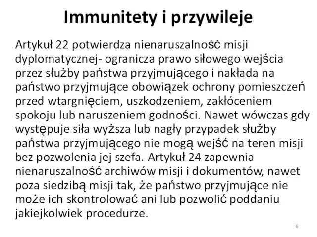 Immunitety i przywileje Artykuł 22 potwierdza nienaruszalność misji dyplomatycznej- ogranicza