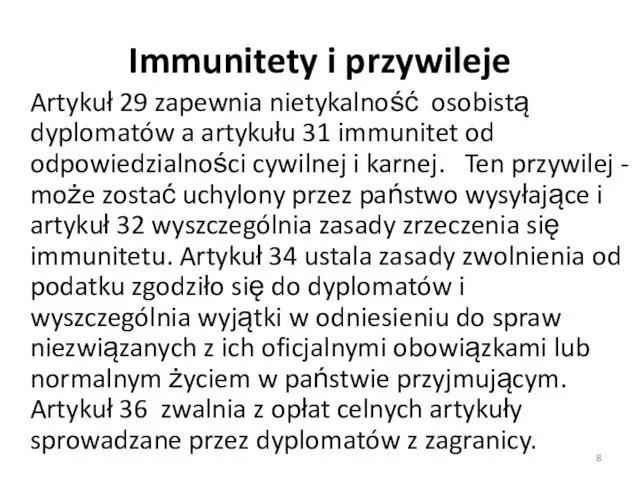 Immunitety i przywileje Artykuł 29 zapewnia nietykalność osobistą dyplomatów a