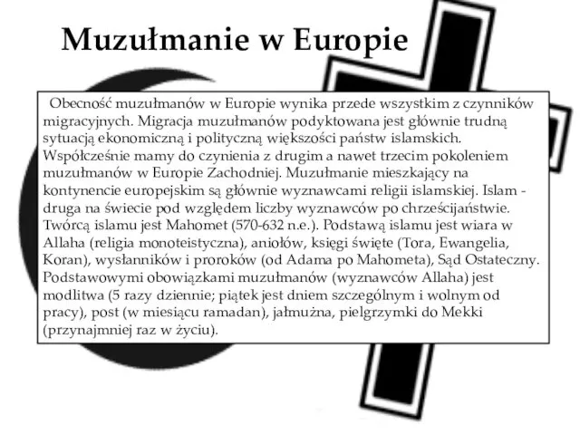 Muzułmanie w Europie Obecność muzułmanów w Europie wynika przede wszystkim