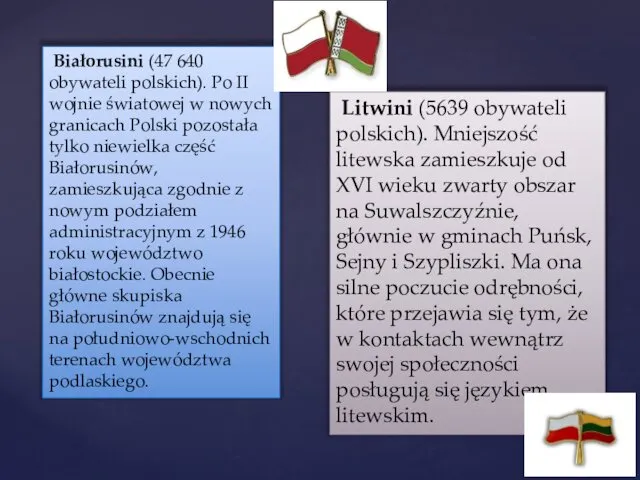 Białorusini (47 640 obywateli polskich). Po II wojnie światowej w