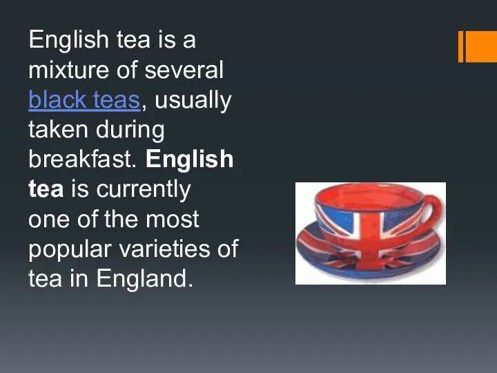 English tea is a mixture of several black teas, usually