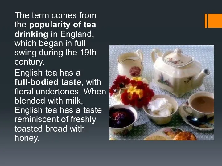 The term comes from the popularity of tea drinking in