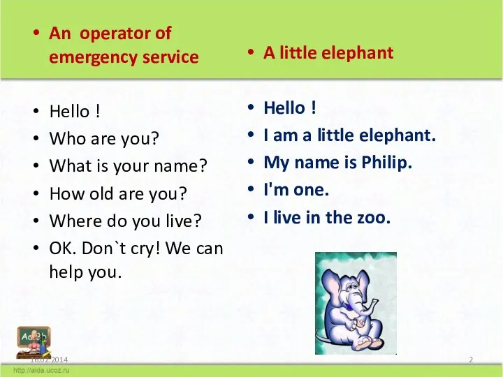 An operator of emergency service Hello ! Who are you? What is your