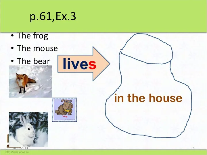 p.61,Ex.3 The frog The mouse The bear lives in the house