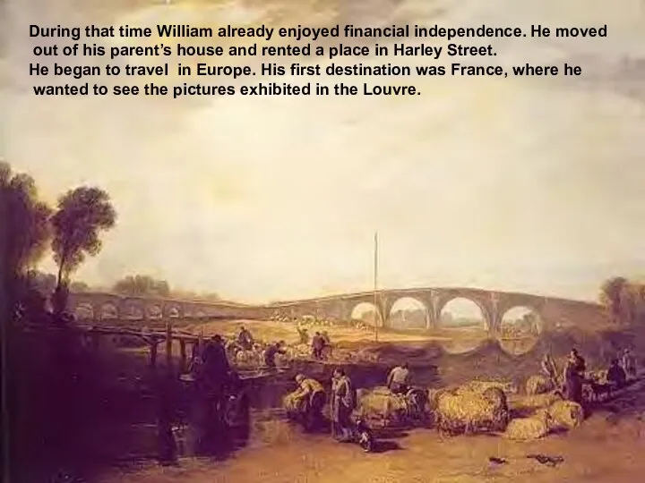 During that time William already enjoyed financial independence. He moved out of his