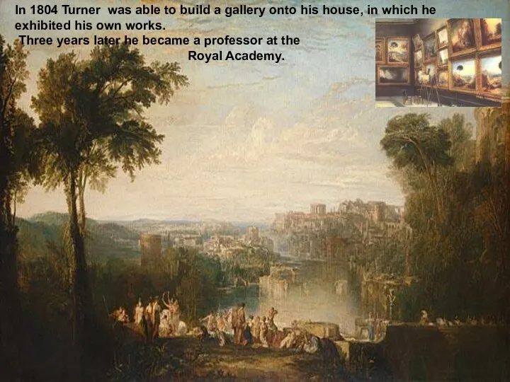 In 1804 Turner was able to build a gallery onto his house, in