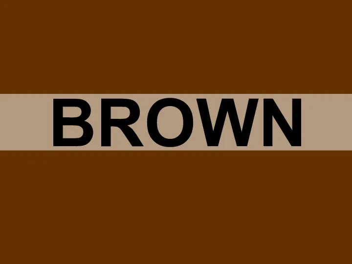 BROWN