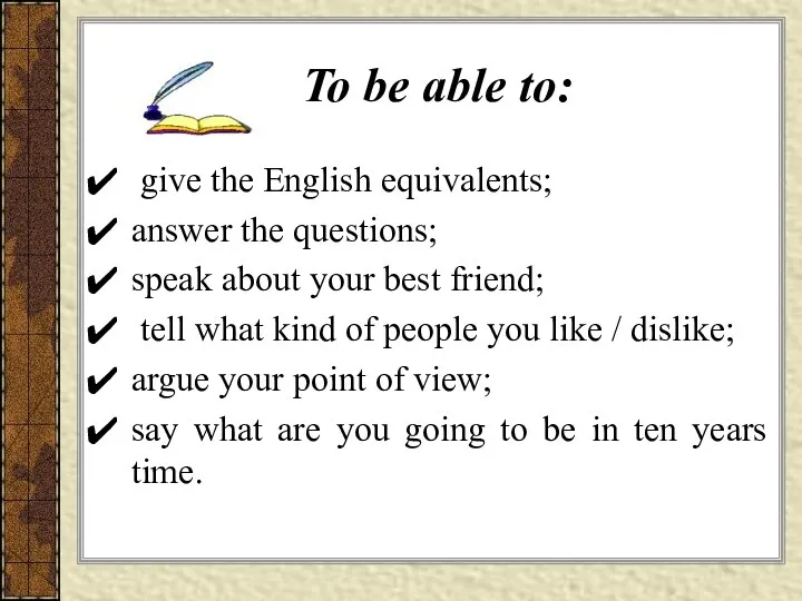 To be able to: give the English equivalents; answer the