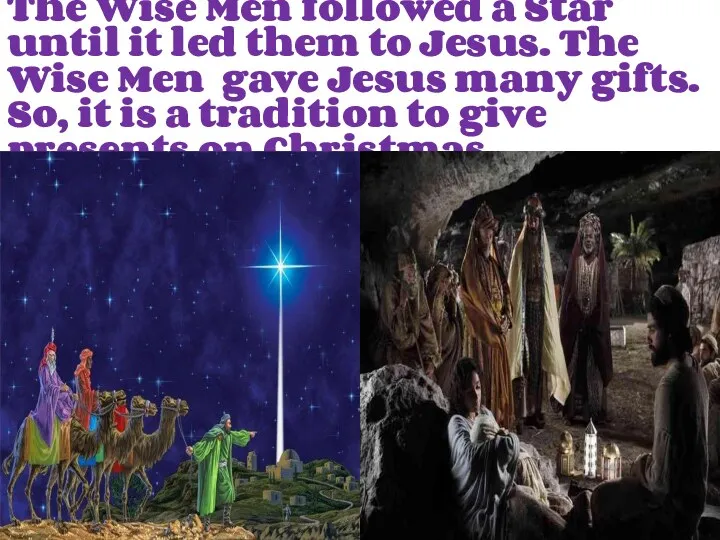 The Wise Men followed a Star until it led them