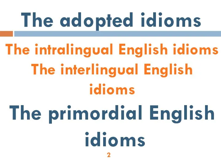 The intralingual English idioms The interlingual English idioms The primordial