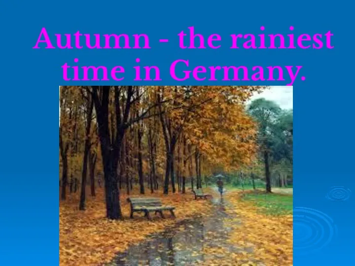 Autumn - the rainiest time in Germany.