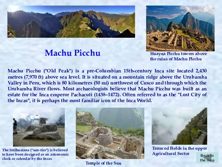 Machu Picchu Back to the map Machu Picchu ("Old Peak")