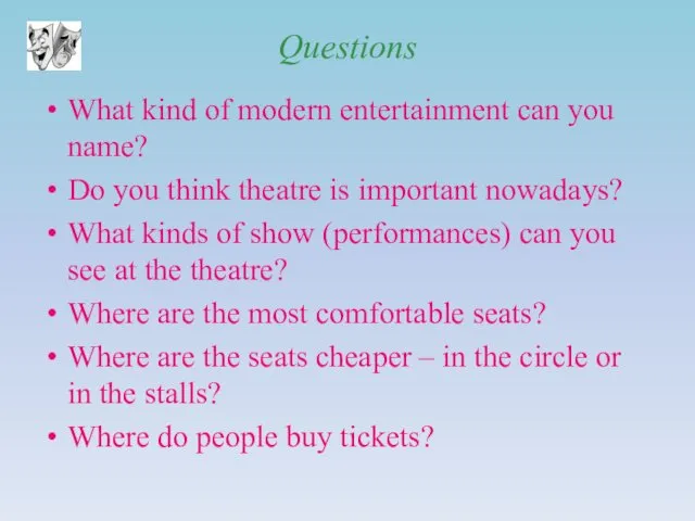 Questions What kind of modern entertainment can you name? Do