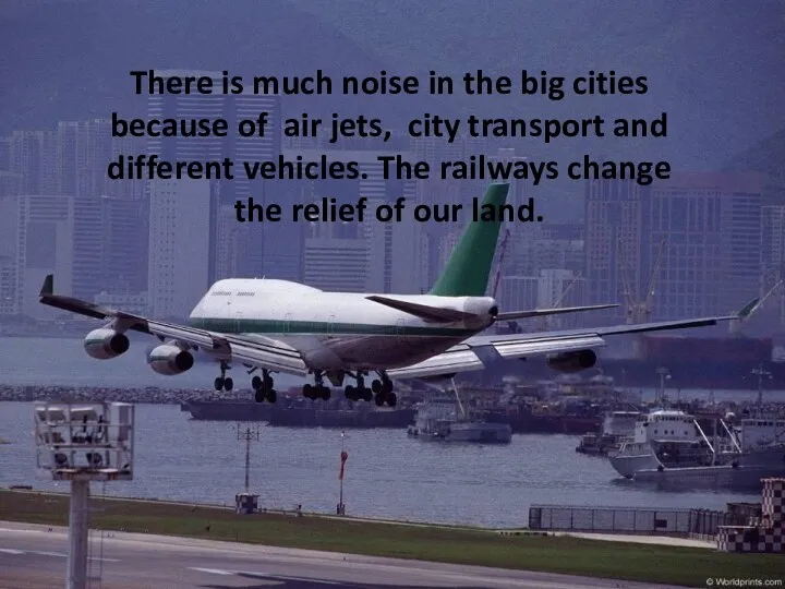 There is much noise in the big cities because of air jets, city