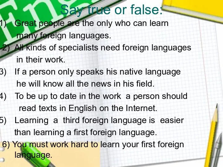 Say true or false: Great people are the only who can learn many