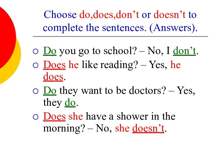 Choose do,does,don’t or doesn’t to complete the sentences. (Answers). Do