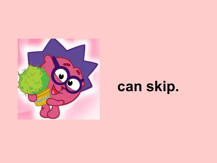 can skip.